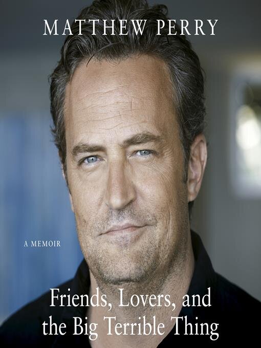 Title details for Friends, Lovers and the Big Terrible Thing by Matthew Perry - Available